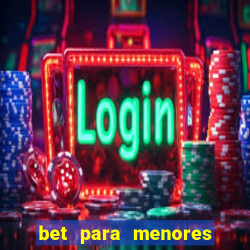 bet para menores de idade